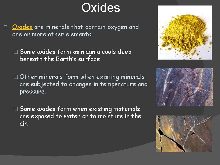 Oxides � Oxides are minerals that contain oxygen and one or more other elements.