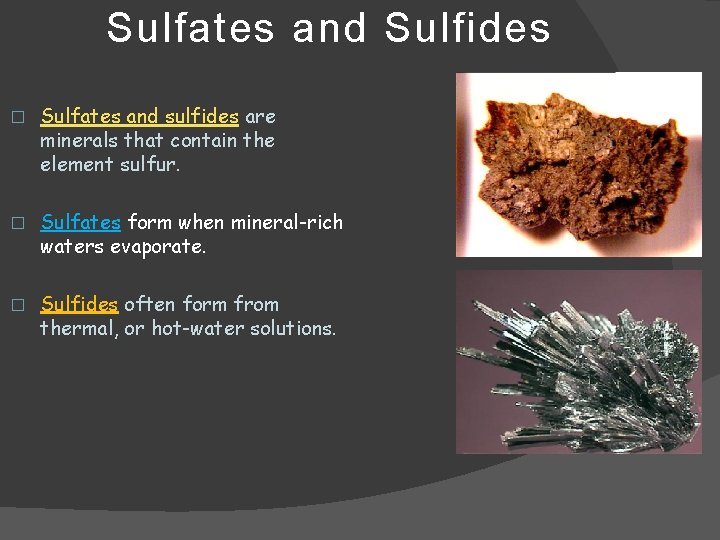 Sulfates and Sulfides � Sulfates and sulfides are minerals that contain the element sulfur.