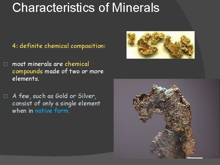 Characteristics of Minerals 4: definite chemical composition: � most minerals are chemical compounds made