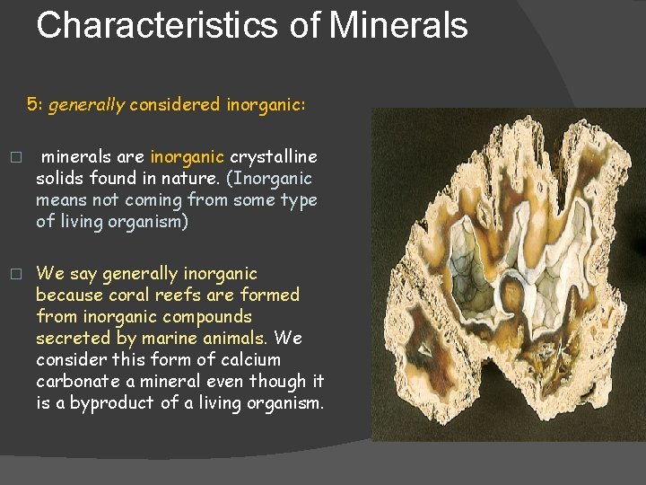 Characteristics of Minerals 5: generally considered inorganic: � minerals are inorganic crystalline solids found
