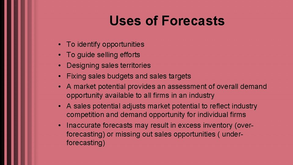 Uses of Forecasts • • • To identify opportunities To guide selling efforts Designing