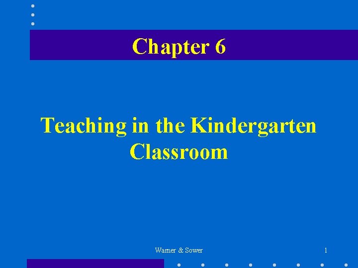 Chapter 6 Teaching in the Kindergarten Classroom Warner