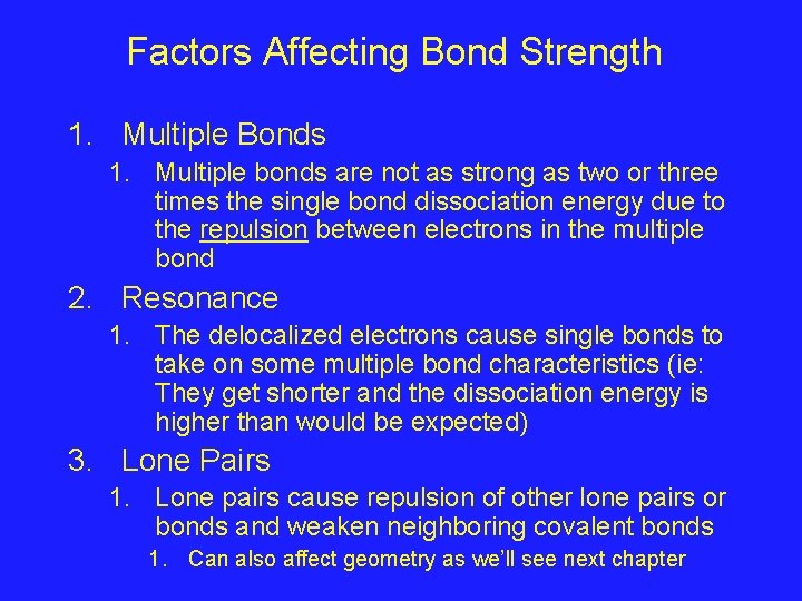 Factors Affecting Bond Strength 1. Multiple Bonds 1. Multiple bonds are not as strong