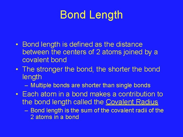 Bond Length • Bond length is defined as the distance between the centers of