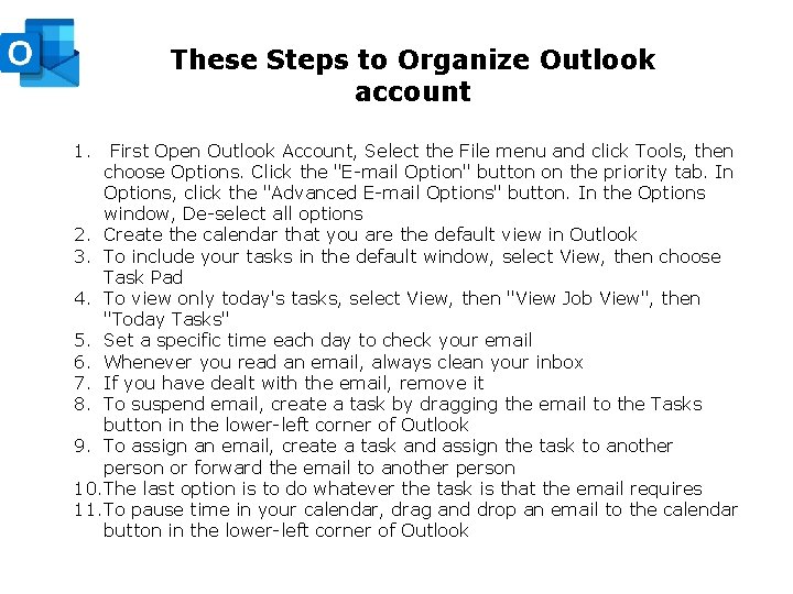 These Steps to Organize Outlook account 1. First Open Outlook Account, Select the File