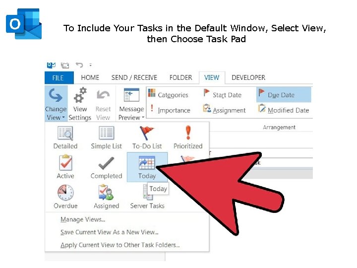 To Include Your Tasks in the Default Window, Select View, then Choose Task Pad