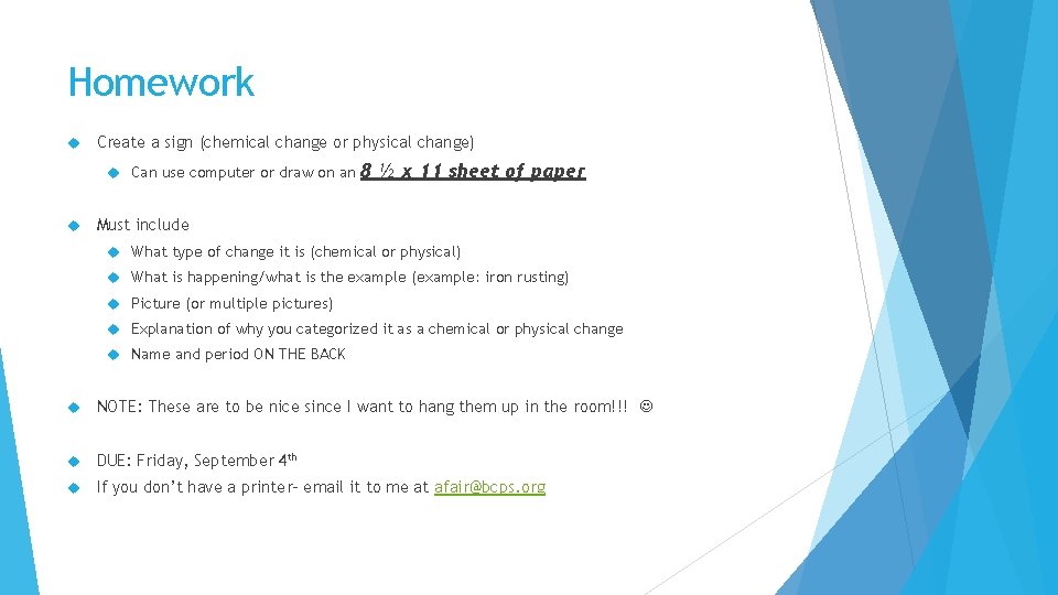 Homework Create a sign (chemical change or physical change) Can use computer or draw