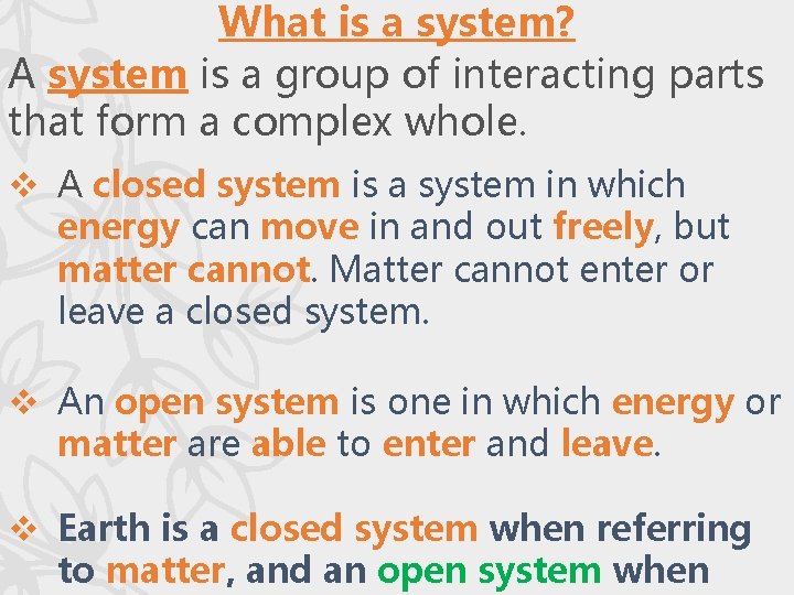 What is a system? A system is a group of interacting parts that form