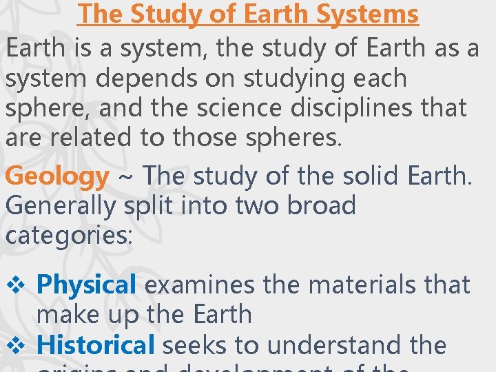 The Study of Earth Systems Earth is a system, the study of Earth as