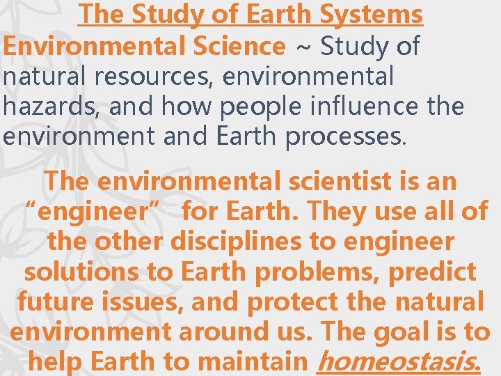 The Study of Earth Systems Environmental Science ~ Study of natural resources, environmental hazards,