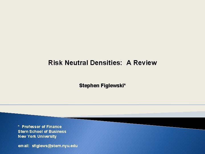 Risk Neutral Densities A Review Stephen Figlewski Professor