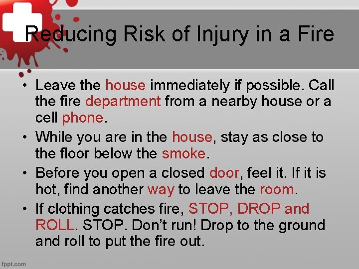 Reducing Risk of Injury in a Fire • Leave the house immediately if possible.