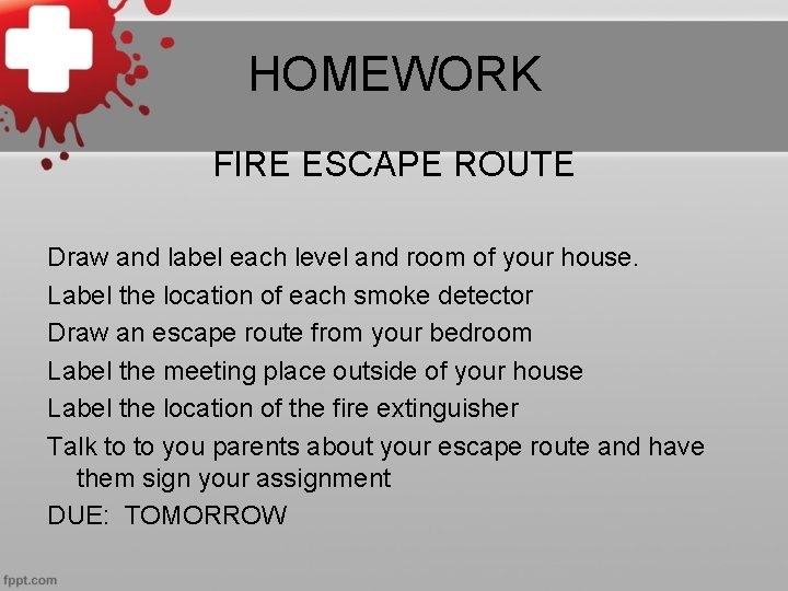 HOMEWORK FIRE ESCAPE ROUTE Draw and label each level and room of your house.