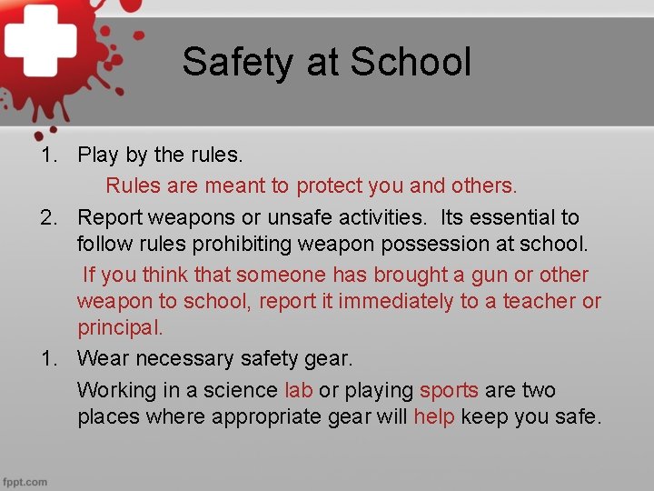 Safety at School 1. Play by the rules. Rules are meant to protect you