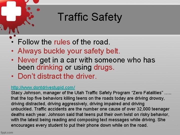 Traffic Safety • Follow the rules of the road. • Always buckle your safety