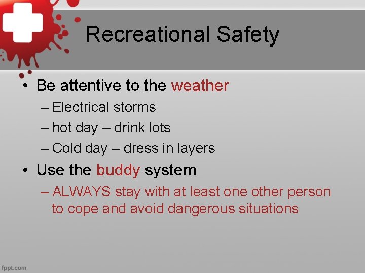 Recreational Safety • Be attentive to the weather – Electrical storms – hot day