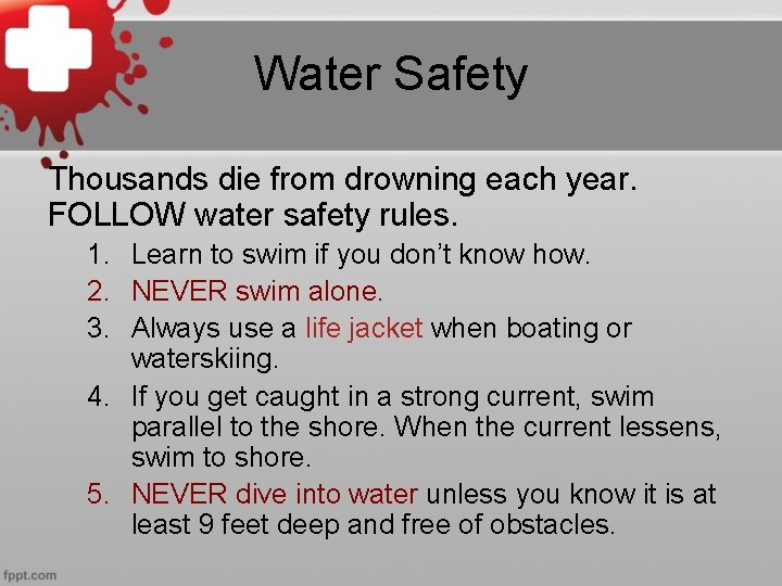 Water Safety Thousands die from drowning each year. FOLLOW water safety rules. 1. Learn