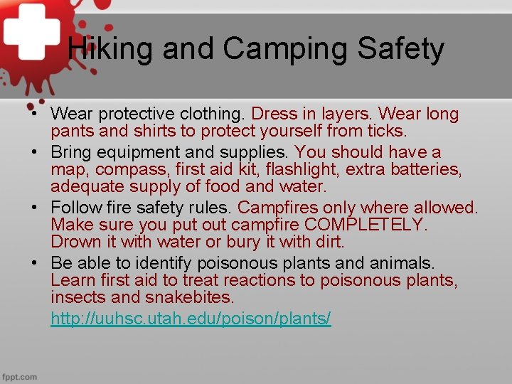 Hiking and Camping Safety • Wear protective clothing. Dress in layers. Wear long pants