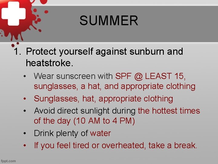 SUMMER 1. Protect yourself against sunburn and heatstroke. • Wear sunscreen with SPF @