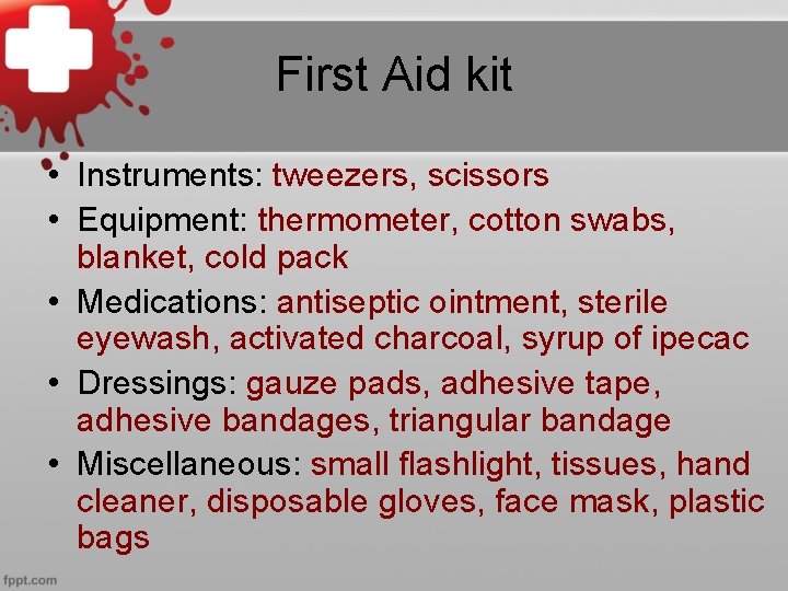 First Aid kit • Instruments: tweezers, scissors • Equipment: thermometer, cotton swabs, blanket, cold