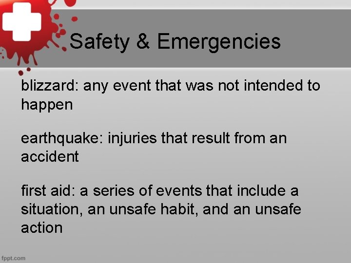 Safety & Emergencies blizzard: any event that was not intended to happen earthquake: injuries