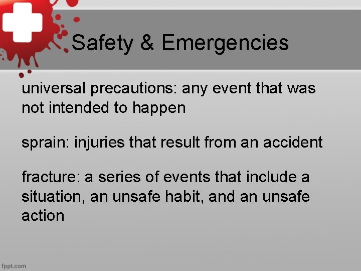 Safety & Emergencies universal precautions: any event that was not intended to happen sprain: