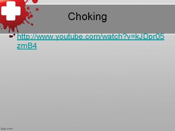 Choking • http: //www. youtube. com/watch? v=k. JDpr 05 zm. B 4 
