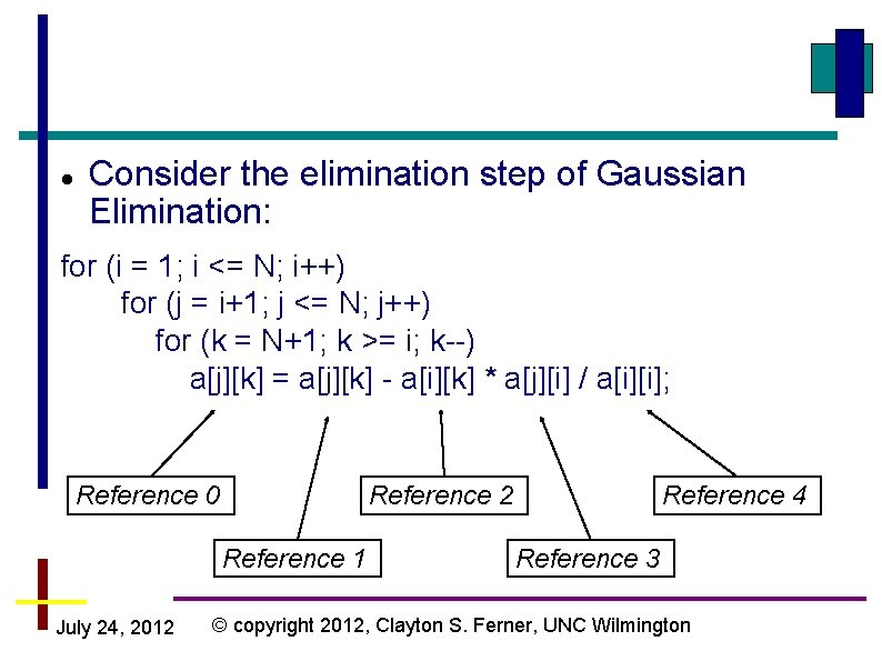  Consider the elimination step of Gaussian Elimination: for (i = 1; i <=