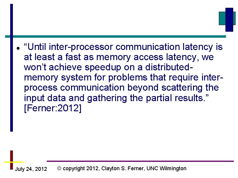  “Until inter-processor communication latency is at least a fast as memory access latency,