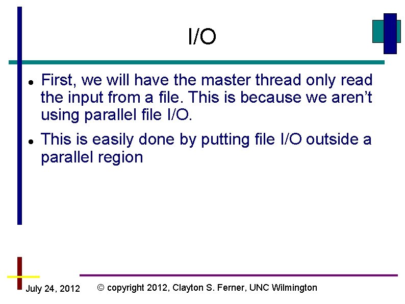 I/O First, we will have the master thread only read the input from a