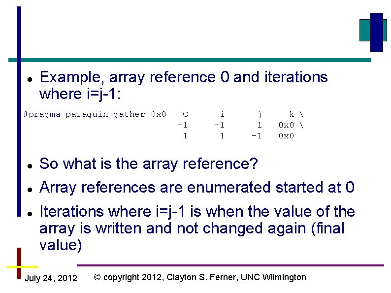  Example, array reference 0 and iterations where i=j-1: #pragma paraguin gather 0 x