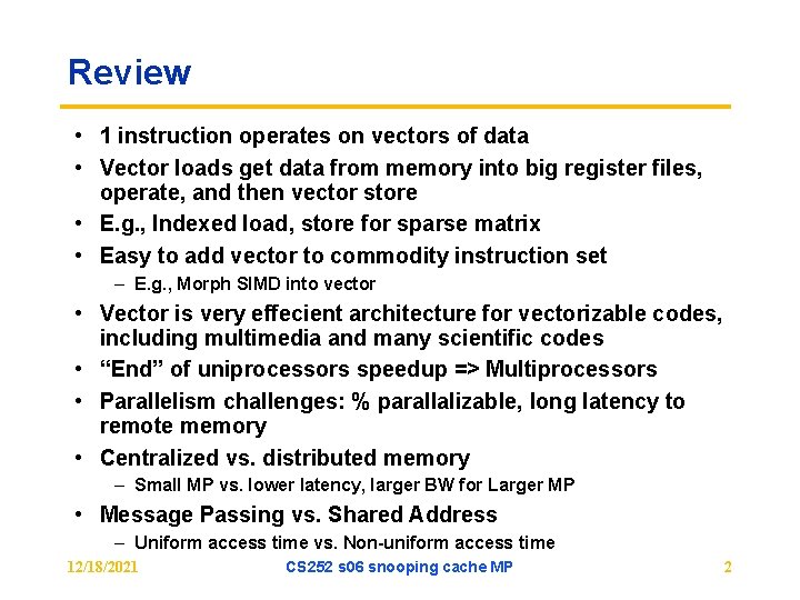 Review • 1 instruction operates on vectors of data • Vector loads get data