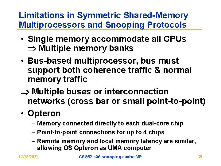 Limitations in Symmetric Shared-Memory Multiprocessors and Snooping Protocols • Single memory accommodate all CPUs