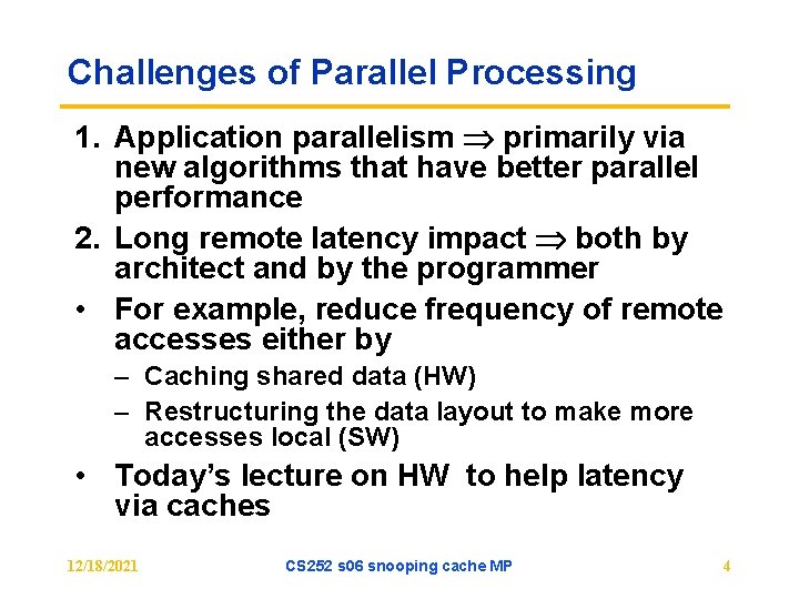 Challenges of Parallel Processing 1. Application parallelism primarily via new algorithms that have better