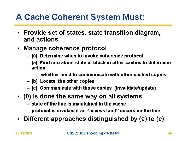 A Cache Coherent System Must: • Provide set of states, state transition diagram, and