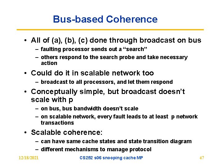 Bus-based Coherence • All of (a), (b), (c) done through broadcast on bus –