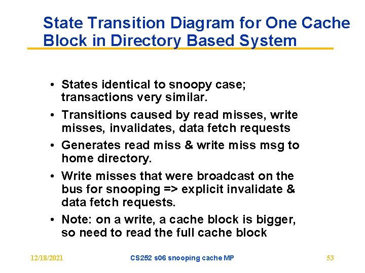 State Transition Diagram for One Cache Block in Directory Based System • States identical