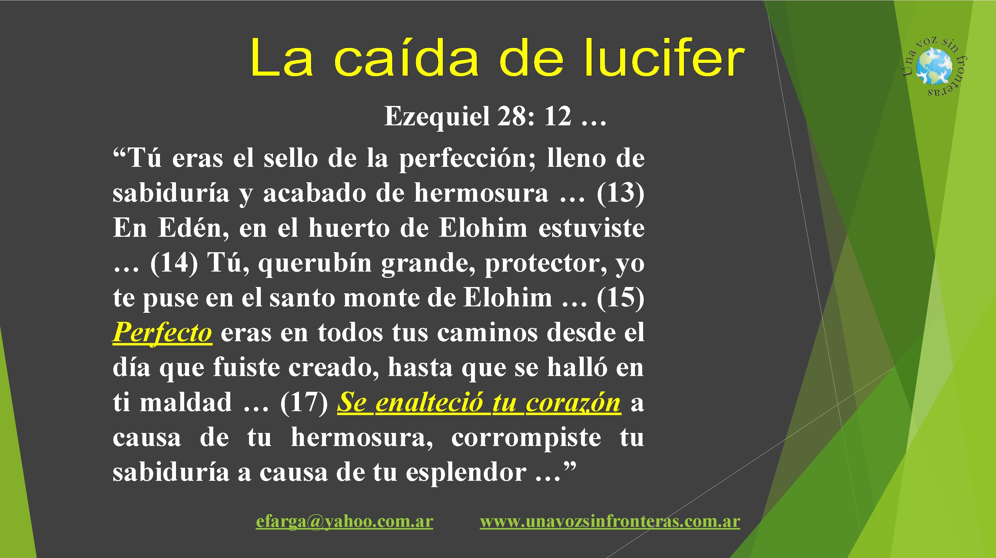 Ezequiel 28: 12 … “Tú eras el sello de la perfección; lleno de sabiduría