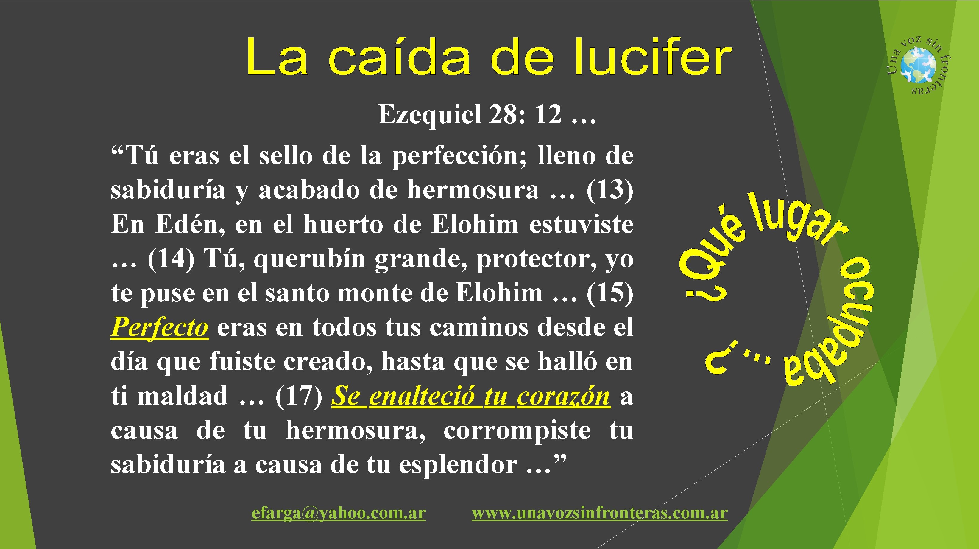 Ezequiel 28: 12 … “Tú eras el sello de la perfección; lleno de sabiduría