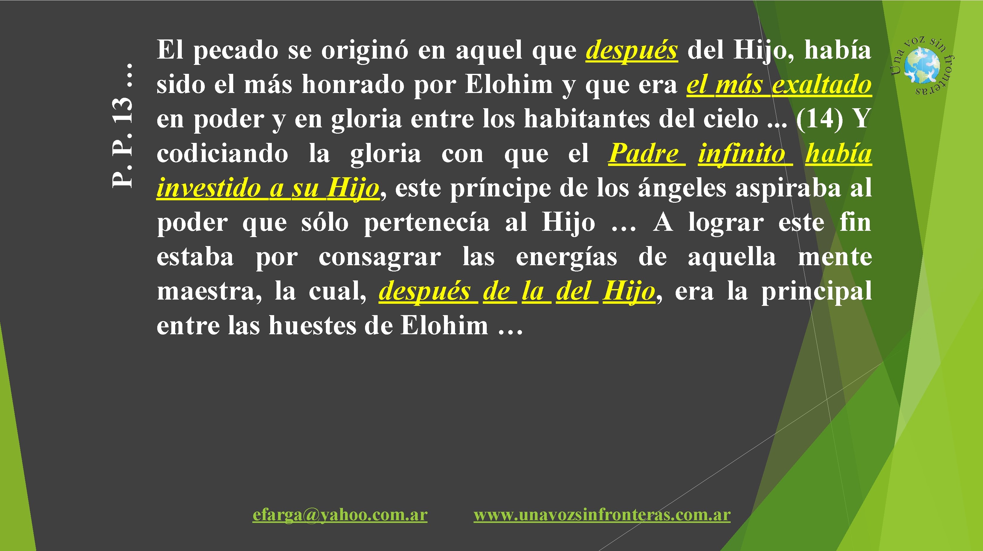 P. P. 13 … El pecado se originó en aquel que después del Hijo,