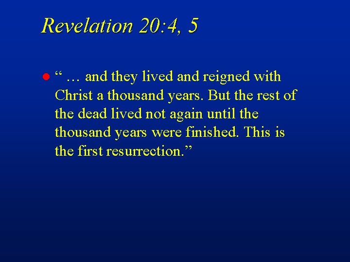 Revelation 20: 4, 5 l “ … and they lived and reigned with Christ