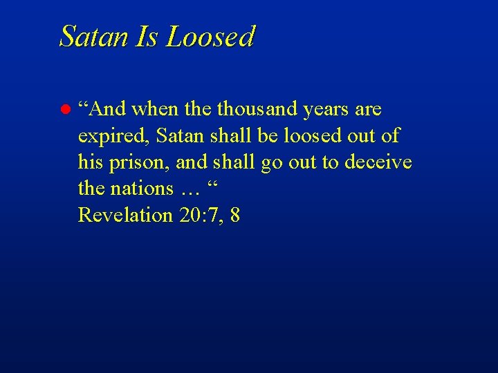 Satan Is Loosed l “And when the thousand years are expired, Satan shall be