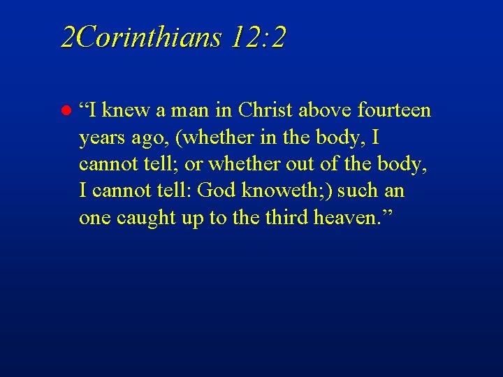 2 Corinthians 12: 2 l “I knew a man in Christ above fourteen years