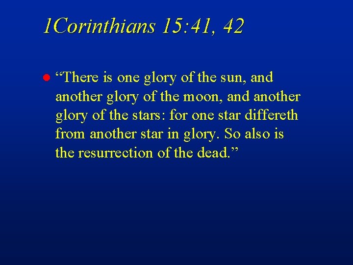 1 Corinthians 15: 41, 42 l “There is one glory of the sun, and