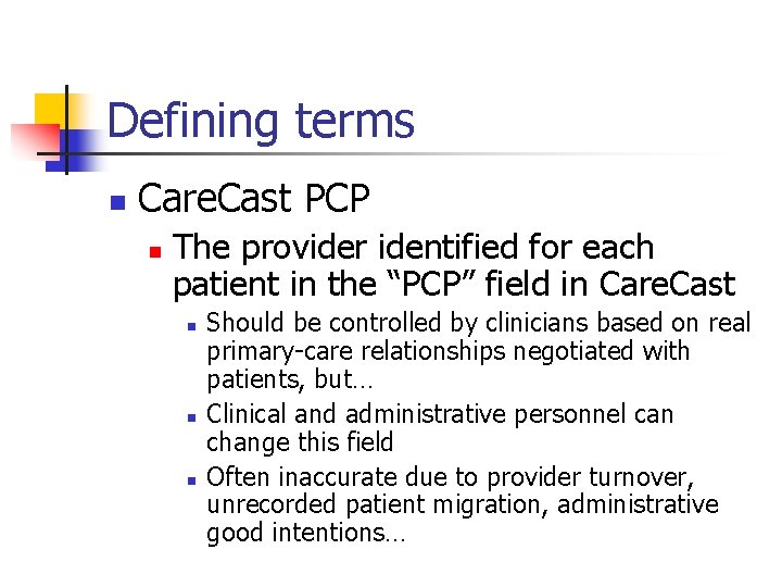 Defining terms n Care. Cast PCP n The provider identified for each patient in