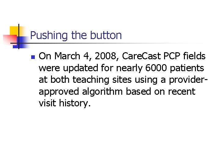 Pushing the button n On March 4, 2008, Care. Cast PCP fields were updated