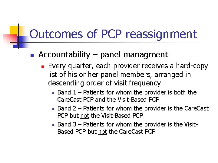 Outcomes of PCP reassignment n Accountability – panel managment n Every quarter, each provider