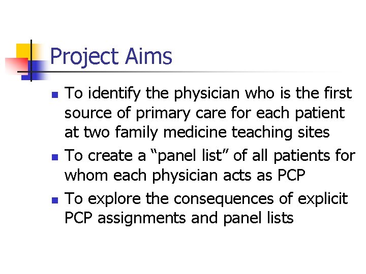 Project Aims n n n To identify the physician who is the first source