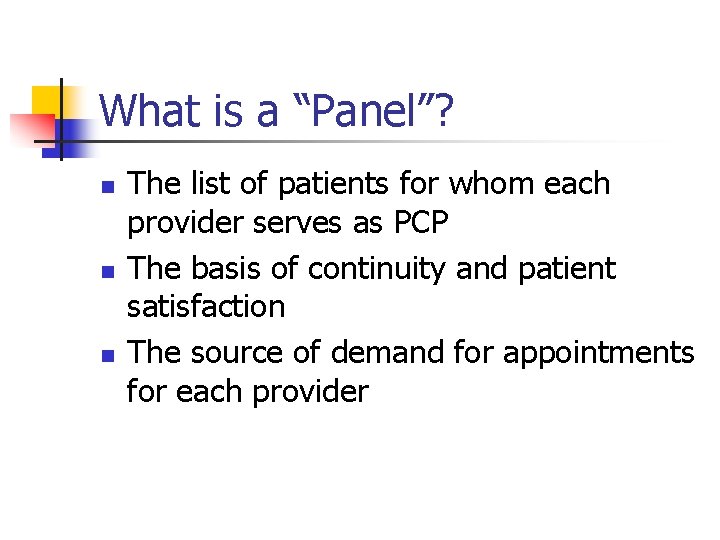 What is a “Panel”? n n n The list of patients for whom each