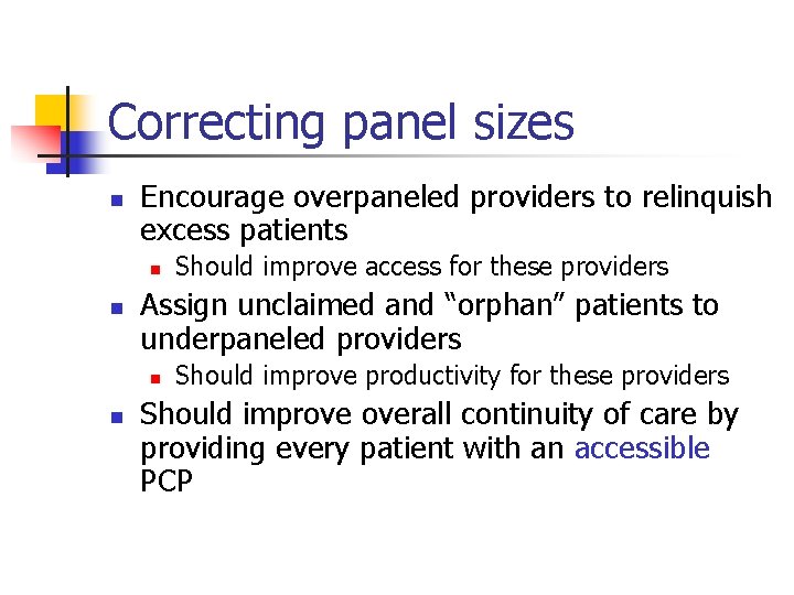 Correcting panel sizes n Encourage overpaneled providers to relinquish excess patients n n Assign
